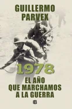 Historia*Ediciones B 1978 El año que marchamos a la guerra