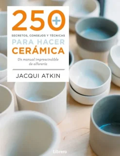 Cerámica*Librero 250 secretos, consejos y técnicas para hacer cerámica