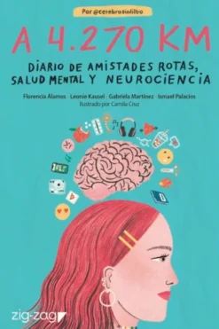 Autoayuda*Zig Zag A 4270 Km. Diario de amistades rotas, salud mental y neurociencia