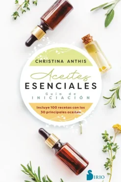 Medicina Alternativa*Sirio Aceites esenciales. Guía de iniciación