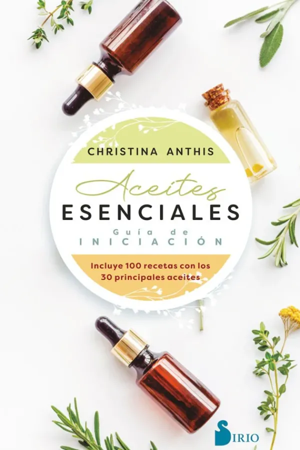 Medicina Alternativa*Sirio Aceites esenciales. Guía de iniciación