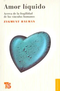 Actualidad Y Ensayo Filosófico*FCE Amor liquido acerca de la fragilidad de los vinculos humanos