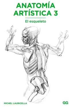 Arte*Gustavo Gili Anatomía artistica 3. El esqueleto