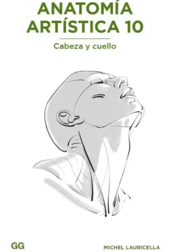 Arte*Gustavo Gili Anatomía artística 10. Cabeza y cuello