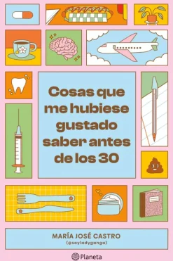 Autoayuda*Planeta Cosas que me hubiese gustado saber antes de los 30