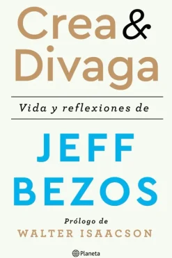 Liderazgo Y Empresa*Paidós Crea y divaga vida y reflexiones de Jeff Bezos