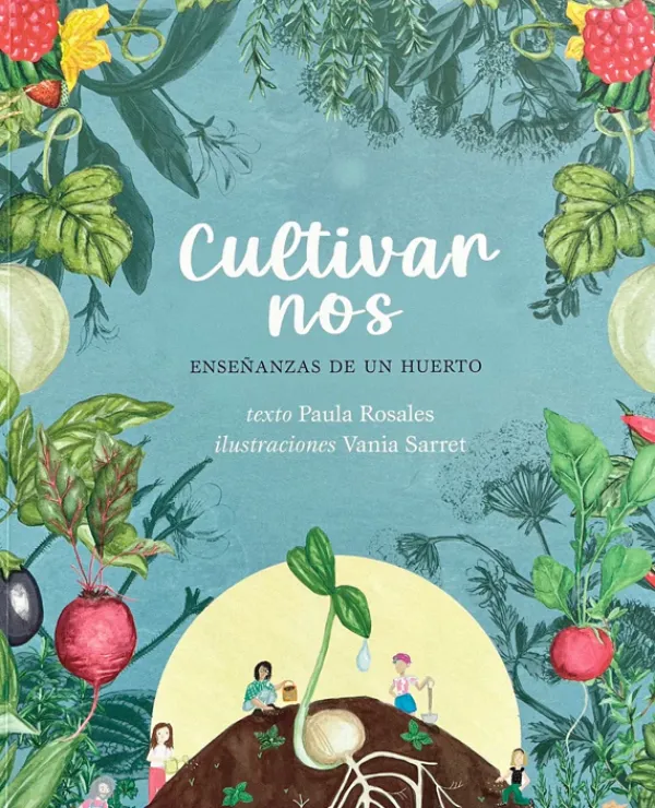Jardinería*Selva Editora Cultivarnos: Enseñanzas de un huerto