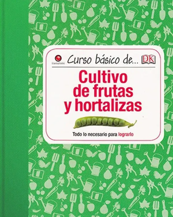Jardinería*Contrapunto Curso básico de Cultivo de frutas y hortalizas