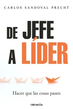 Liderazgo Y Empresa*Conecta De jefe a líder