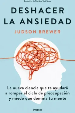 Autoayuda*Paidós Deshacer la ansiedad