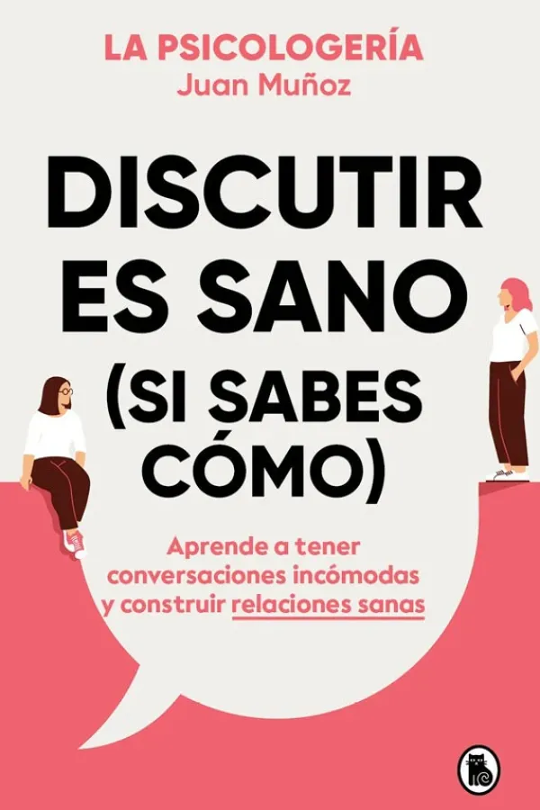 Autoayuda*Bruguera Discutir es sano (si sabes como)