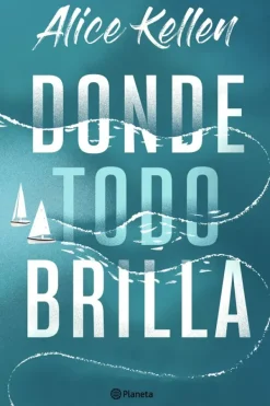 Novela Juvenil*Planeta Donde todo brilla