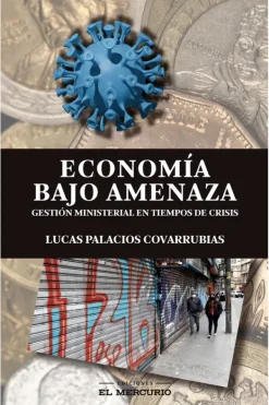 Liderazgo Y Empresa*Ediciones El Mercurio Economía bajo amenaza