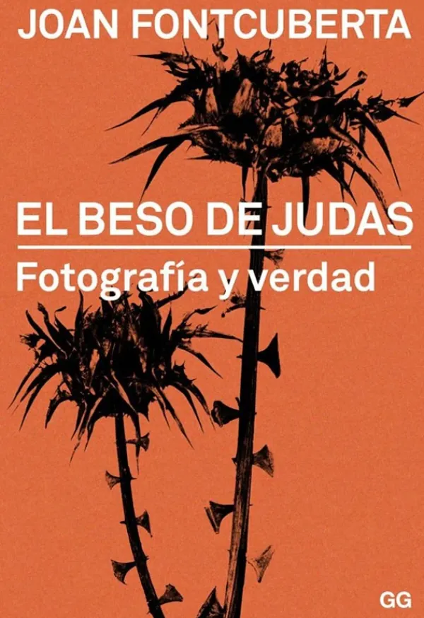 Fotografía*Gustavo Gili El beso de Judas. Forografía y verdad