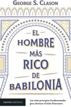 Liderazgo Y Empresa*Paidós El hombre más rico de Babilonia
