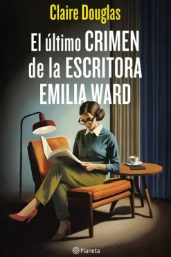 Literatura Contemporánea*Planeta El último crimen de la escritora Emilia Ward
