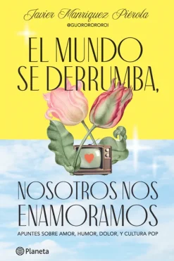 Novela Juvenil*Planeta El mundo se derrumba, nosotros nos enamoramos