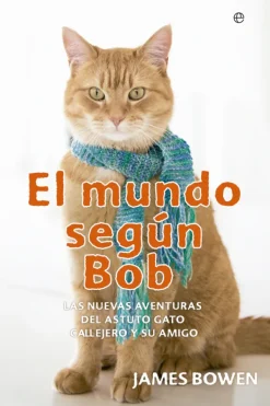 Autoayuda*La Esfera El mundo según Bob. Las nuevas aventuras del astuto gato callejero y s