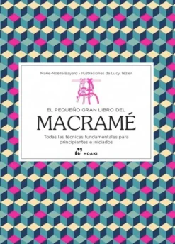 Técnicas De Tejido*Hoaki El pequeño gran libro del macramé