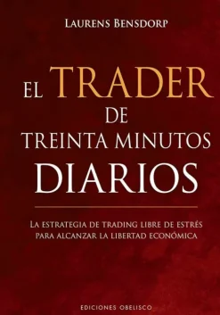 Liderazgo Y Empresa*Obelisco El trader de treinta minutos diarios