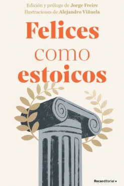 Actualidad Y Ensayo Filosófico*Roca Editorial Felices como estoicos