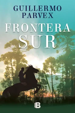 Novela Histórica*Ediciones B Frontera sur