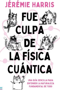 Ciencias Básicas*Tendencias Fue culpa de la física cuántica