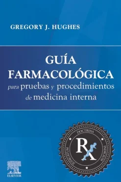Ciencias De La Salud*Elsevier Guía farmacológica para pruebas y procedimientos de medicina interna