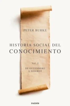 Historia*Paidós Historia social del conocimiento Vol. I