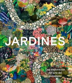Jardinería*Phaidon Jardines. Una exploración del arte del paisajismo