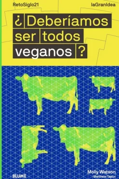 Actualidad Y Ensayo Filosófico*Blume La gran idea - ¿Deberiamos ser todos veganos?