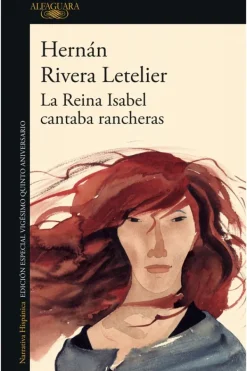 Literatura Latinoamericana*Alfaguara La reina Isabel cantaba rancheras