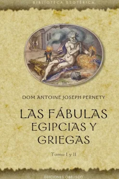 Esoterismo Y Mitología*Obelisco Las fábulas egipcias y griegas. Tomo I y II