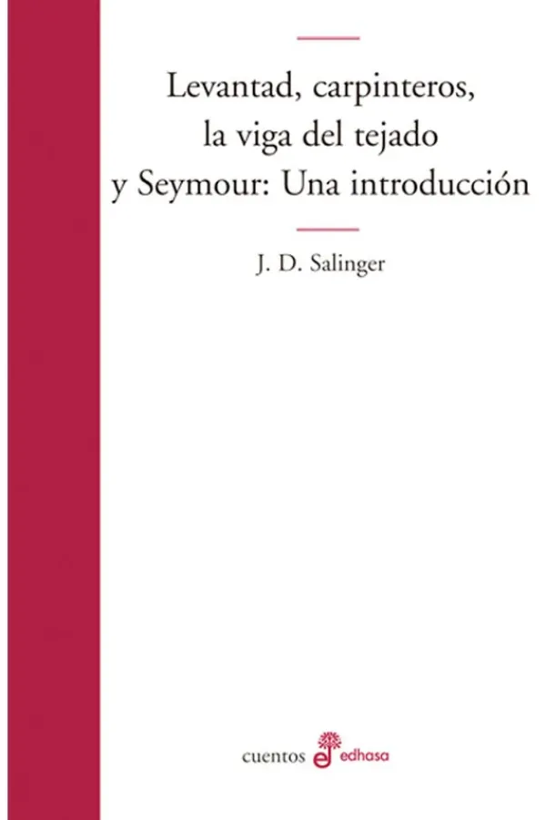 Novela Romántica*Edhasa Levantad, carpinteros, la viga del tejado y Seymour. Una introducción