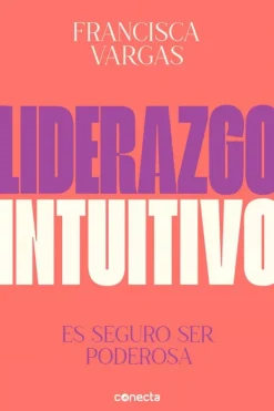 Liderazgo Y Empresa*Conecta Liderazgo intuitivo