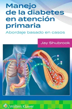 Ciencias De La Salud*Lippincott W u0026 W Manejo de la diabetes en atención primaria. Abordaje basado en casos