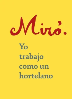 Arte*Gustavo Gili Miró. Yo trabajo como un hortelano