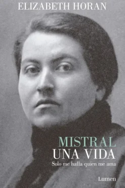 Biografías*Lumen Mistral, una vida. Sólo me halla quien me ama