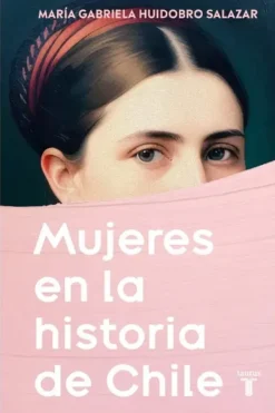 Historia*Taurus Mujeres en la historia de Chile