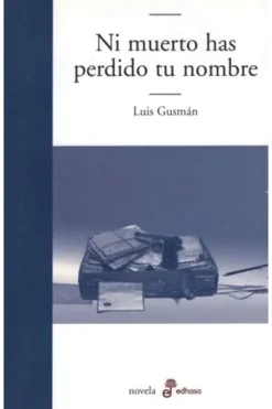 Novela Romántica*Edhasa Ni muerto has perdido tu nombre