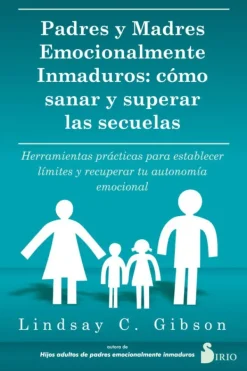 Autoayuda*Sirio Padres y madres emocionalmente inmaduros