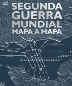 Historia*Ed. DK Segunda guerra mundial. Mapa a mapa