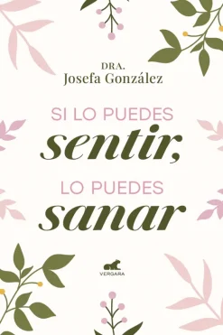 Autoayuda*Vergara Si lo puedes sentir, lo puedes sanar