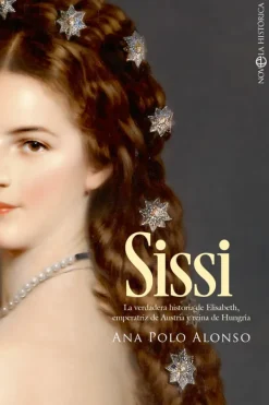 Novela Histórica*La Esfera SISSI. La verdadera historia de Elisabeth, Emperatriz de Austria y Rei