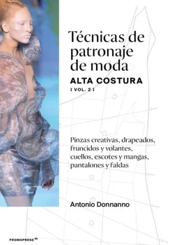 Moda*Hoaki Técnicas de patronaje de moda. Alta costura. Vol. 2