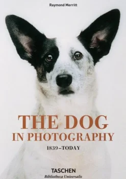 Fotografía*Taschen The Dog in Photography 1839-Today. Biblioteca Universal