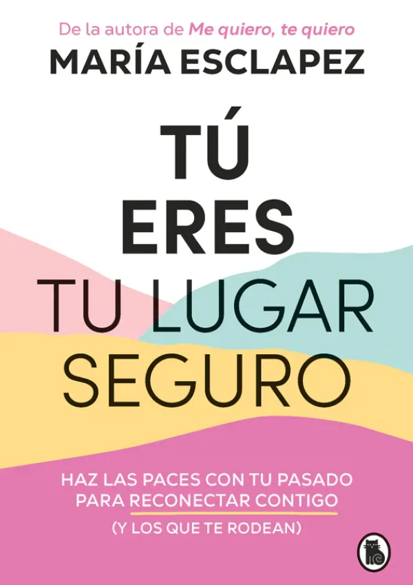 Autoayuda*Bruguera Tu eres tu lugar seguro