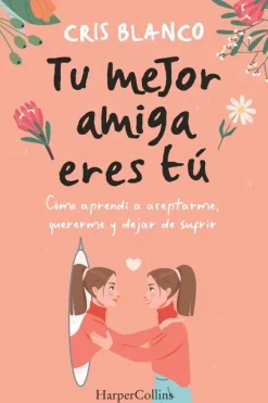 Autoayuda*Harper Collins Tu mejor amiga eres tú