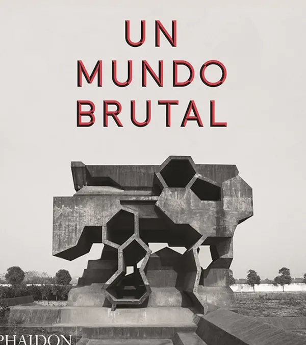 Teoría E Historia De La Arquitectura*Phaidon Un mundo brutal