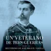 Historia*Ediciones B Un veterano de tres guerras